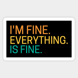 I'm fine everything is fine Magnet